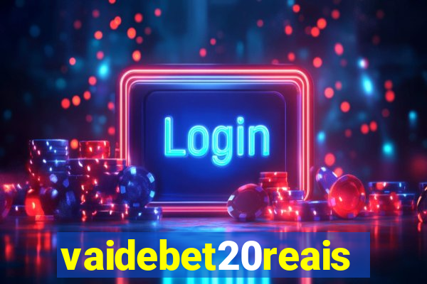 vaidebet20reais