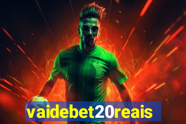 vaidebet20reais