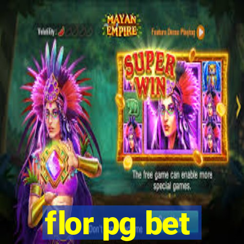 flor pg bet