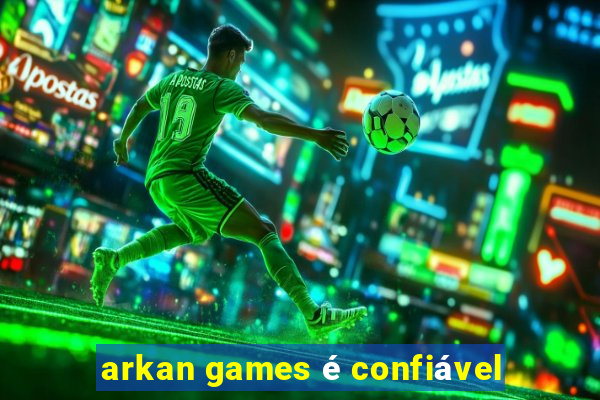 arkan games é confiável