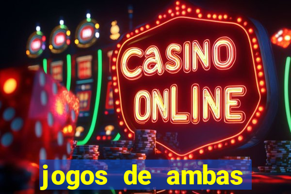 jogos de ambas marcam para hoje
