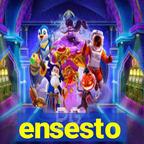 ensesto