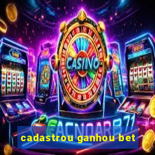 cadastrou ganhou bet