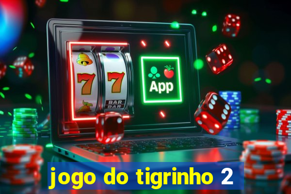 jogo do tigrinho 2