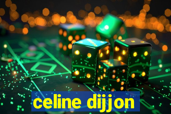 celine dijjon