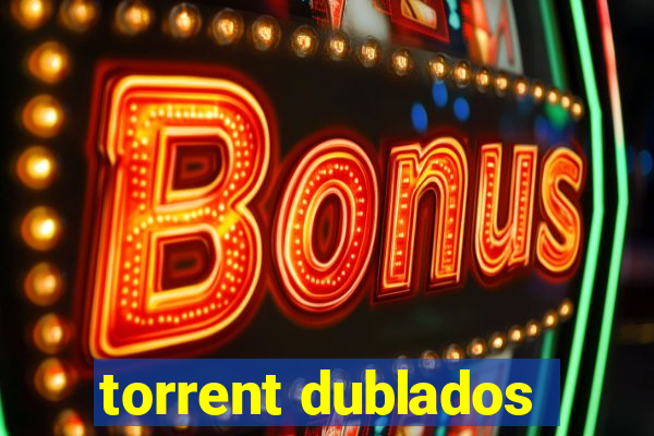 torrent dublados