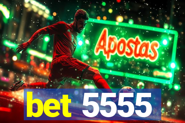 bet 5555