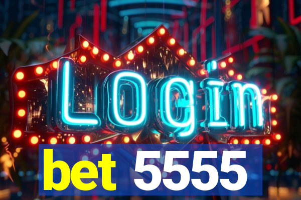 bet 5555