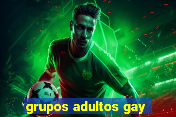 grupos adultos gay