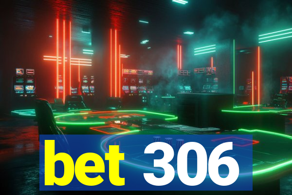 bet 306