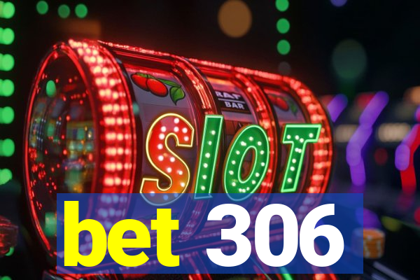 bet 306
