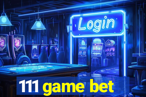 111 game bet