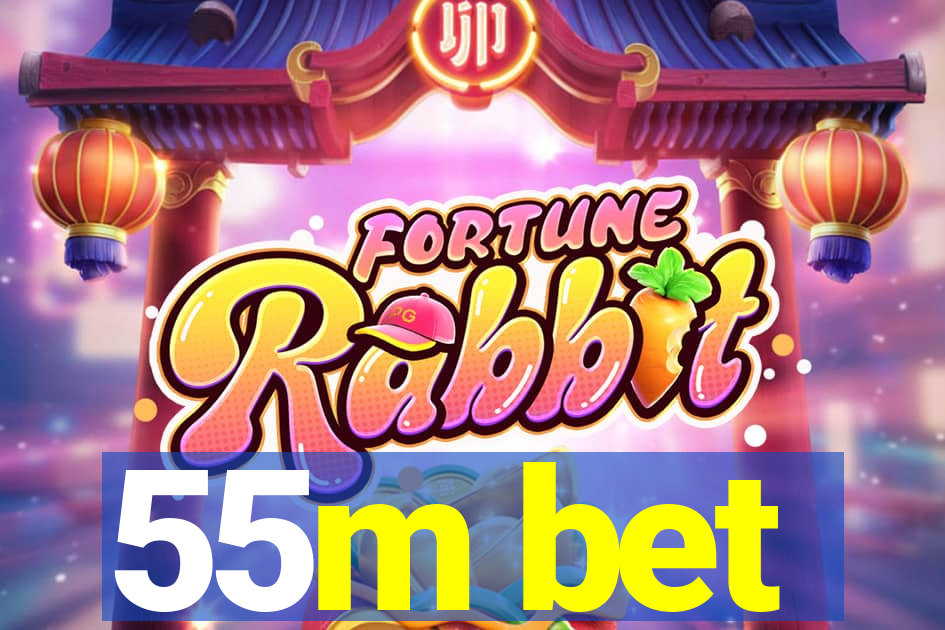 55m bet