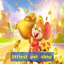littlest pet shop jogo antigo baixar dinheiro infinito