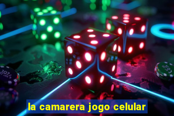 la camarera jogo celular