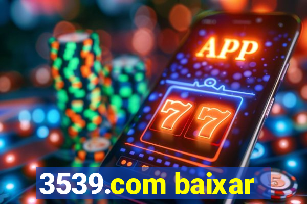 3539.com baixar