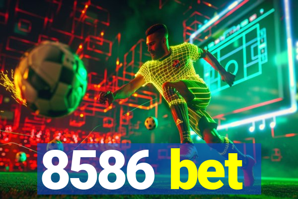 8586 bet