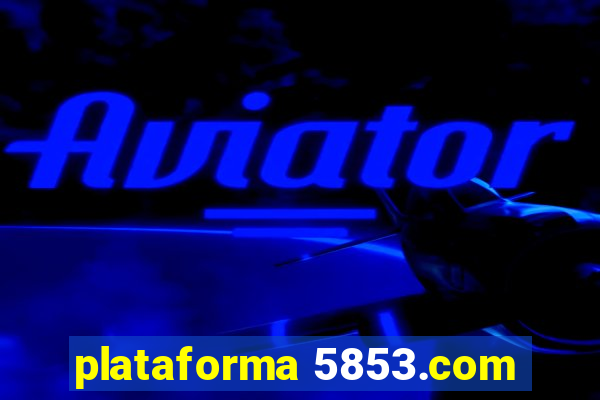 plataforma 5853.com