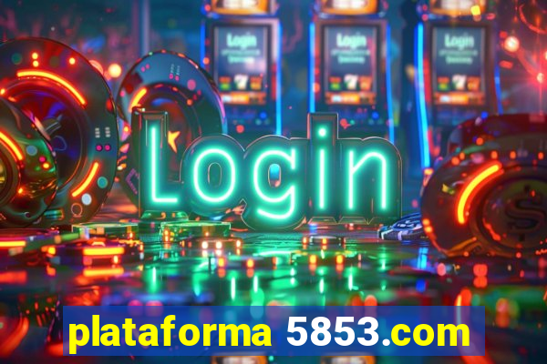 plataforma 5853.com