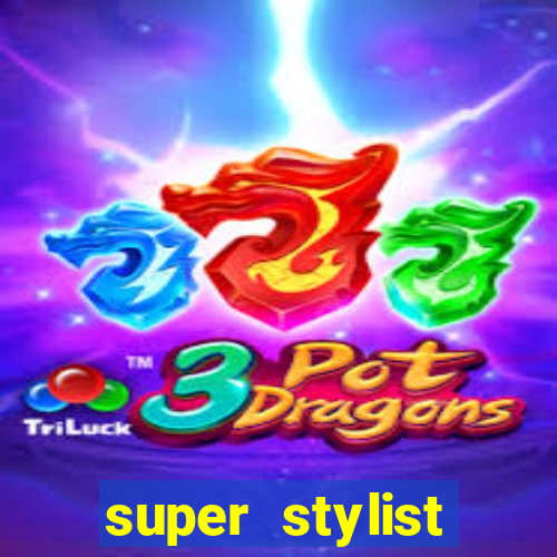 super stylist dinheiro e diamante infinito 2024 atualizado
