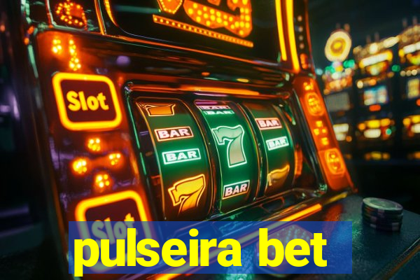 pulseira bet