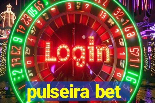 pulseira bet