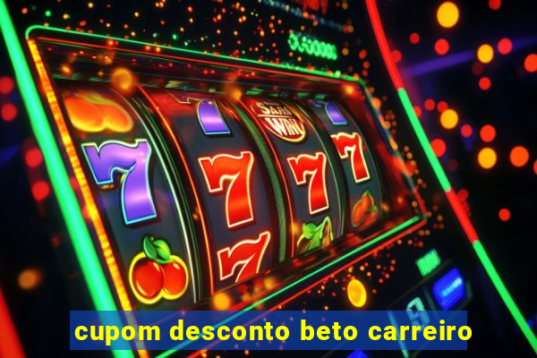 cupom desconto beto carreiro