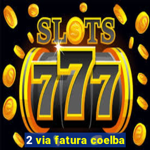 2 via fatura coelba