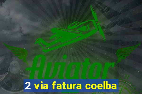 2 via fatura coelba