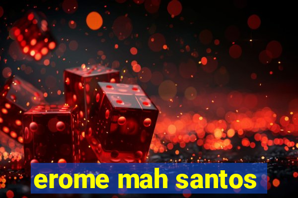 erome mah santos