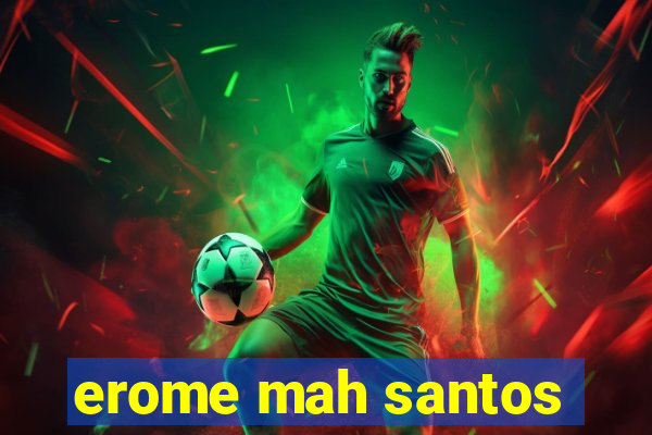 erome mah santos