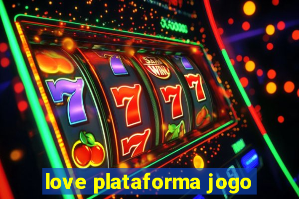 love plataforma jogo