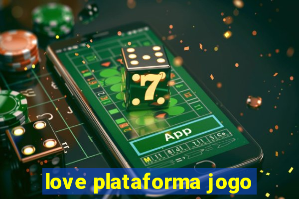 love plataforma jogo