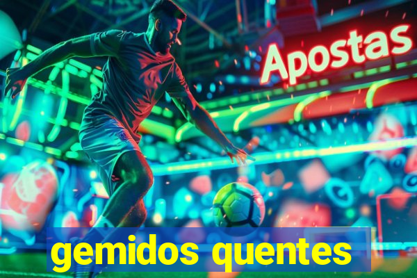 gemidos quentes