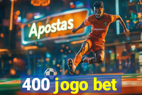 400 jogo bet