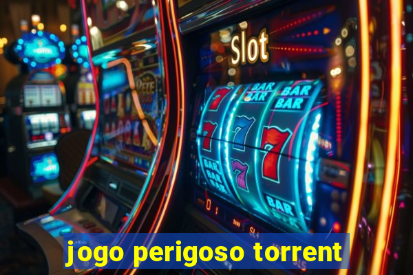 jogo perigoso torrent