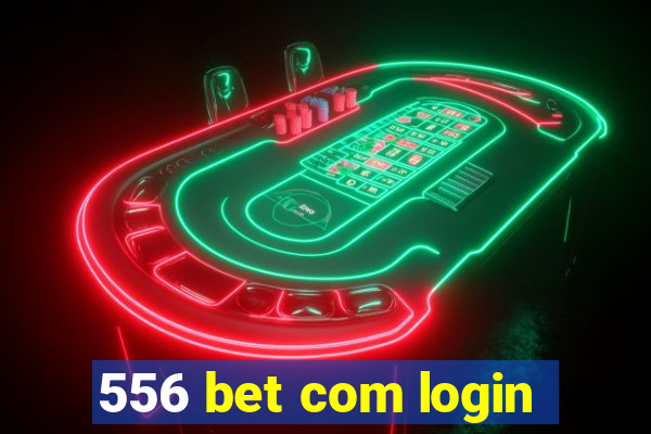 556 bet com login