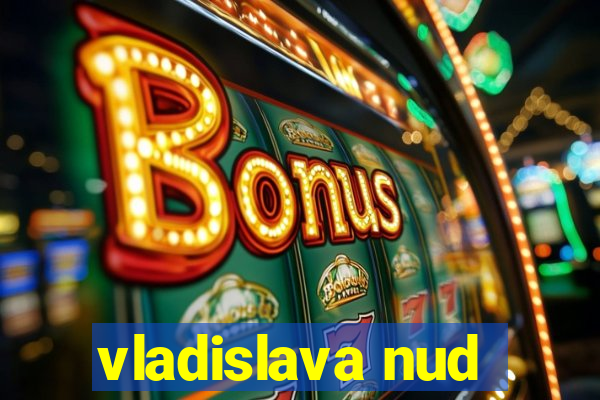 vladislava nud