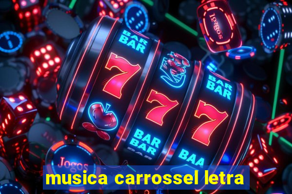 musica carrossel letra