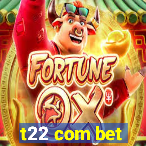 t22 com bet