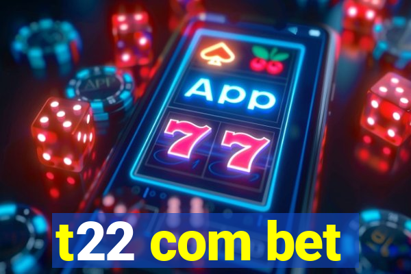 t22 com bet