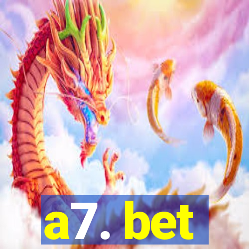 a7. bet