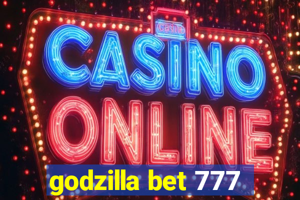 godzilla bet 777