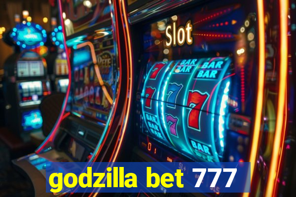 godzilla bet 777