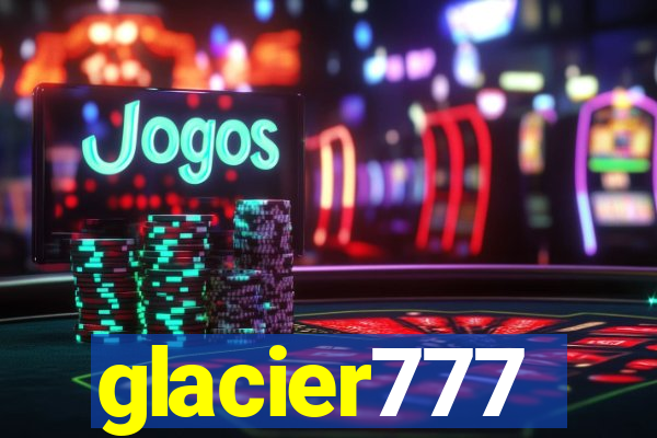 glacier777