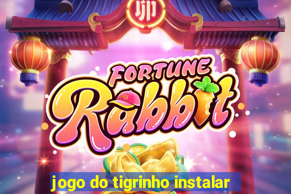 jogo do tigrinho instalar