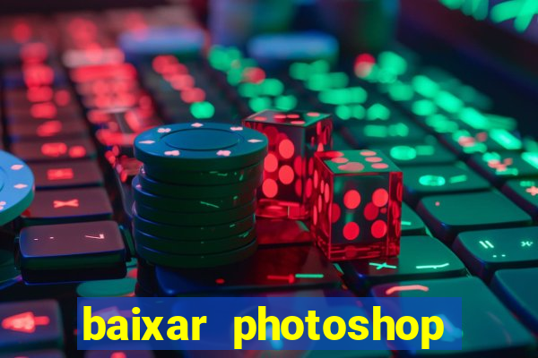 baixar photoshop beta crackeado