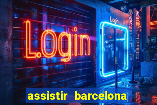 assistir barcelona x granada em hd