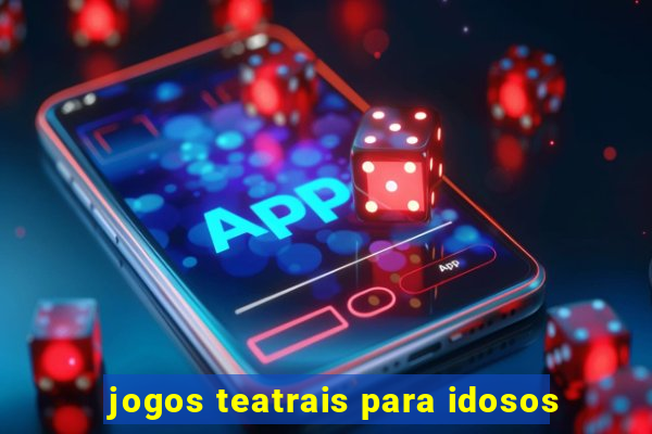 jogos teatrais para idosos