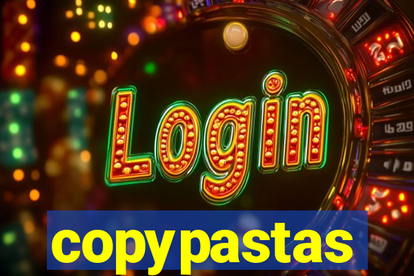 copypastas